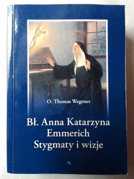 Bł. Anna Katarzyna Emmerich, Stygmaty i wizje