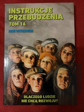 Instrukcje przebudzenia 16 Dlaczego ludzie nie chcą rozwoju? Igor Witkowski