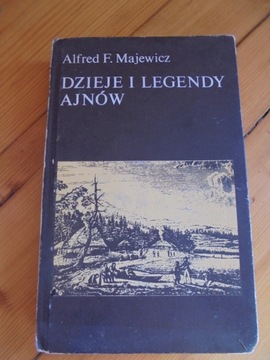 Dzieje i legendy Ajnów Alfred Franciszek Majewicz