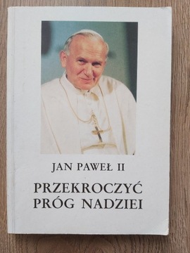 Jan Paweł II: Przekroczyć próg nadziei