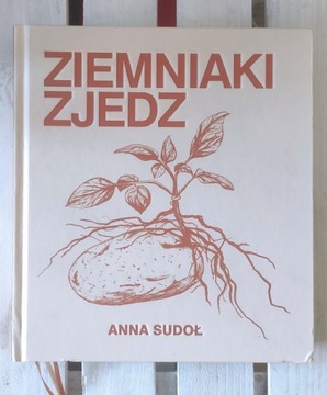 Ziemniaki zjedz - Anna Sudoł