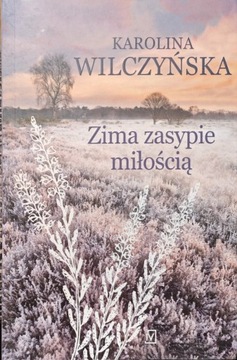 Karolina Wilczyńska Zima zasypie miłością 