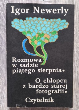 Rozmowa w sadzie, piątego sierpnia Newerly 