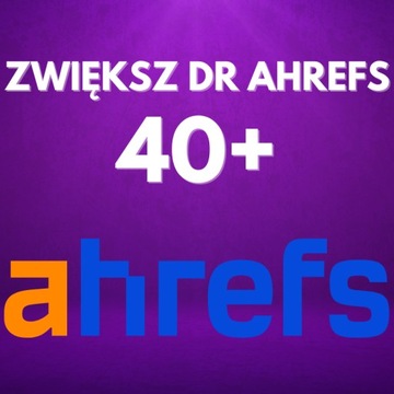 POZYCJONOWANIE - ZWIĘKSZ DR W AHREFS DO 40+