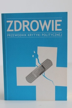 ZDROWIE. PRZEWODNIK KRYTYKI POLITYCZNEJ 