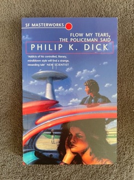 Philip K. Dick FLOW MY TEARS, THE POLICEMAN SAID