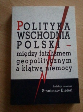 Polityka wschodnia Polski-między fatalizmem Bieleń
