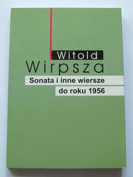 Sonata i inne wiersze do roku 1956 Witold Wirpsza
