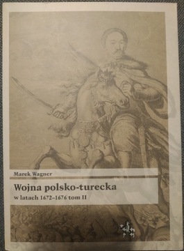 Wojna polsko-turecka 1672-1676 tom 2 Wagner 