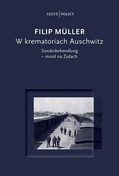 Filip Müller W krematoriach Auschwitz mord Żydzi