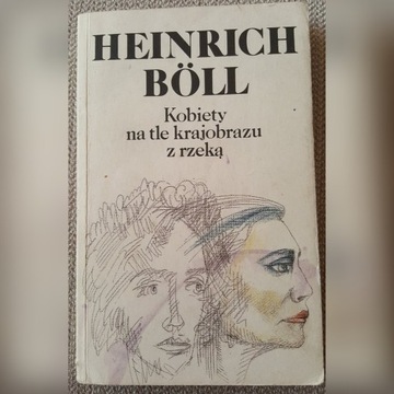 Heinrich Böll - Kobiety na tle krajobrazu z rzeką