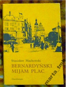 Bernardyński mijam plac, Stanisław Machowski