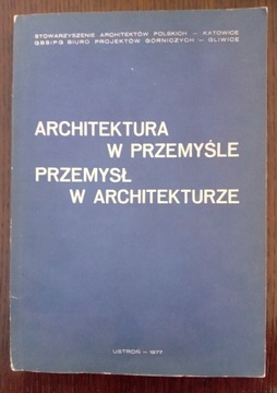 Architektura w przemyśle. Przemysł w architekturze