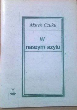 Marek Czuku W naszym azylu Wiersze Poezja