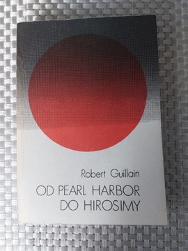 Robert Guillain. Od Pearl Harbor do Hirosimy.