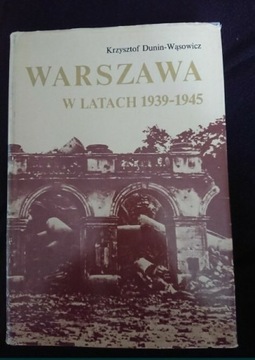 K. Dunin-Wąsowicz - WARSZAWA w latach 1939 - 1945