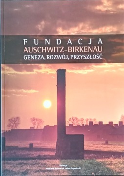 Fundacja Auschwitz Birkenau,geneza,rozwój, ...