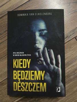 Kiedy będziemy deszczem Dominika van Eijkelenborg 