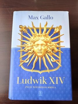 Max Gallo - Ludwik XIV