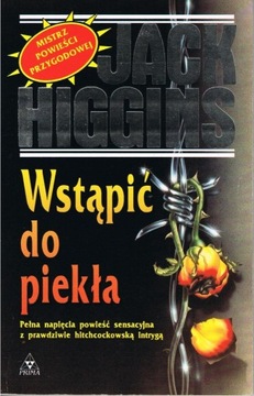 Jack Higgins "Wstąpić do piekła"   I polskie wyd.