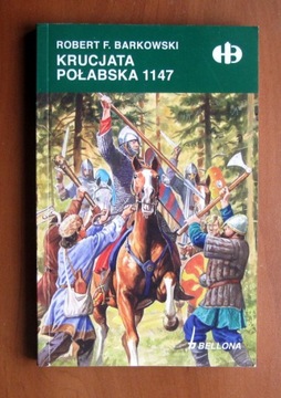 Robert F.Barkowski - Krucjata Połabska 1147
