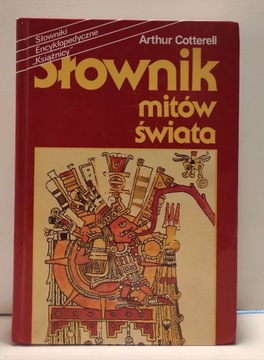 Arthur Cotterell - Słownik Mitów Świata