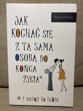 Jak kochać się z tą samą osobą do końca.. O’Connor