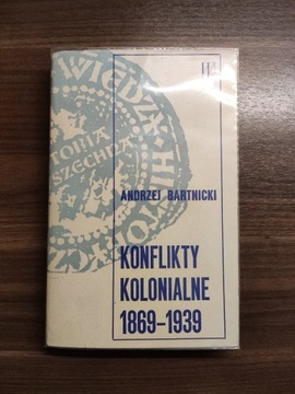 Konflikty kolonialne 1869-1939 Andrzej Bartnicki 