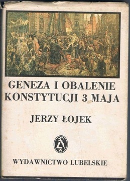 J. Łojek, Geneza i obalenie Konstytucji 3 Maja