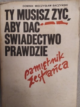 D.M.Baczyński, Ty musisz żyć aby dać świadectwo..