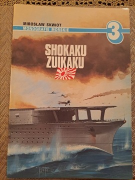 Shokaku Zuikaku. M. Skwiot. Monografie morskie.