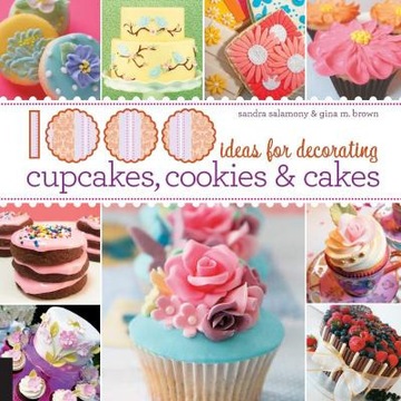 1000 Ideas for Decorating Cupcakes, Cookies & Cake