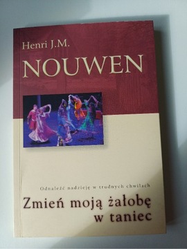 Zmień moją żałobę w taniec H. Nouwen