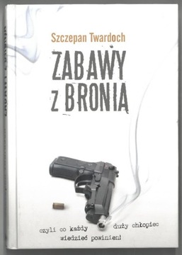 Zabawy z bronią - Szczepan Twardoch