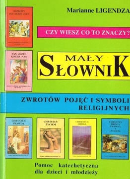 * MAŁY SŁOWNIK ZWROTÓW POJĘĆ I SYMBOLI RELIGIJNYCH