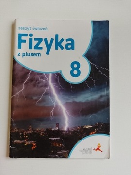 Fizyka z plusem 8. Zeszyt ćwiczeń. Szkoła podstawo