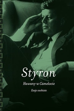 William Styron - Hawany w Camelocie. EsejeOsobiste