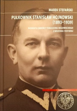 Płk Stanisław Hojnowski (1893-1939) M. Stefański