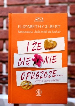 Elizabeth Gilbert kontynuacja "Jedz, módl sie i 