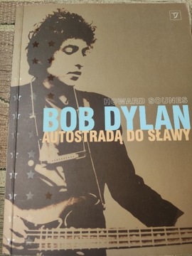 Howard Sounes - Bob Dylan. Autostradą do sławy 