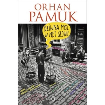 Dziwna myśl w mej głowie  - Orhan Pamuk