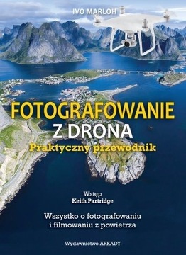 Fotografowanie z Drona Praktyczny przewodnik