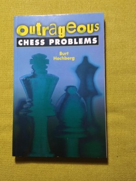 Outrageous Chess Problems Szachy