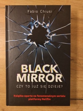 BLACK MIRROR. CZY TO JUŻ SIĘ DZIEJE? CHIUSI FABIO