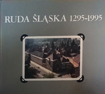 Antoni Ratka Ruda Śląska 1295-1995