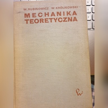 Mechanika teoretyczna W. Rubinowicz, W.Królikowski