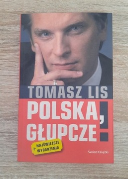 Polska, głupcze ! T. Lis.