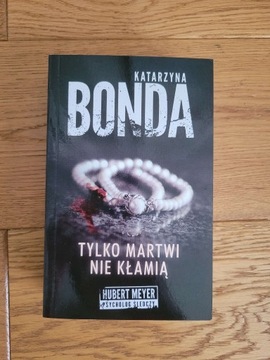 Książka "Tylko martwi nie kłamią" Katarzyna Bonda