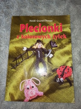 ,,Plecionki z kolorowych żyłek''Heidi Grund-Thorpe