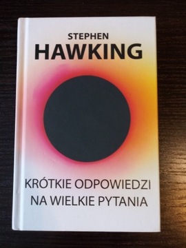 Krótkie odpowiedzi na wielkie pytania Stephen Hawk